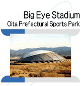Big Eye Stadium, Oita Prefectural Sports Park